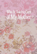 Who Is Taking Care of My Mother