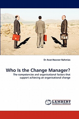 Who Is the Change Manager? - Hassner Nahmias, Anat, Dr.