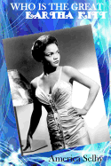 Who Is the Great Eartha Kitt African American Singer & Actress: Who Is the Great Eartha Kitt African American Singer & Actress