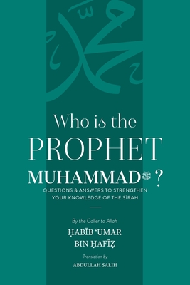 Who is the Prophet Muhammad - Bin Hafiz, Habib Umar