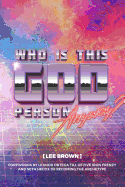 Who Is This God Person, Anyway?