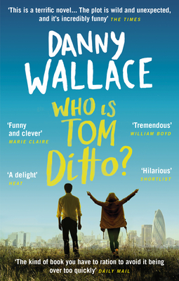 Who is Tom Ditto?: The feelgood comedy with a mystery at its heart - Wallace, Danny