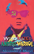 Who Killed Andrei Warhol: The American Diary of a Soviet Journalist