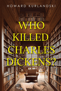 Who Killed Charles Dickens?