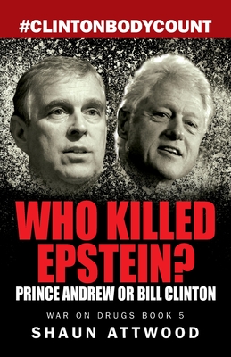 Who Killed Epstein? Prince Andrew or Bill Clinton - Attwood, Shaun, and Williams, Lee