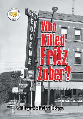 Who Killed Fritz Zuber? - Ross, William Mitchell