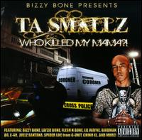 Who Killed My Mama? - Bizzy Bone Presents Ta Smallz