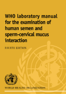 Who Laboratory Manual for the Examination of Human Semen and Sperm-Cervical Mucus Interaction