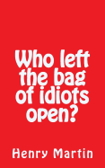 Who left the bag of idiots open?