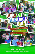 Who Let the Dads Out?: Inspiring Ideas for Churches to Engage with Dads and Their Pre-school Children