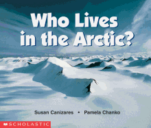 Who Lives in the Arctic? - Canizares, Susan Chanko