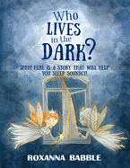 Who lives in the dark?: Here is a story that will help you sleep soundly!