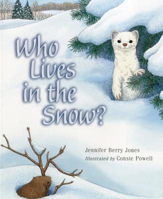 Who Lives in the Snow? - Jones, Jennifer Berry