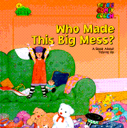 Who Made This Big Mess?: A Book about Tidying Up