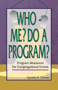 Who--Me? Do a Program?: Program Resources for Congregational Events