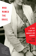 Who Named the Knife: A True Story of Murder and Memory