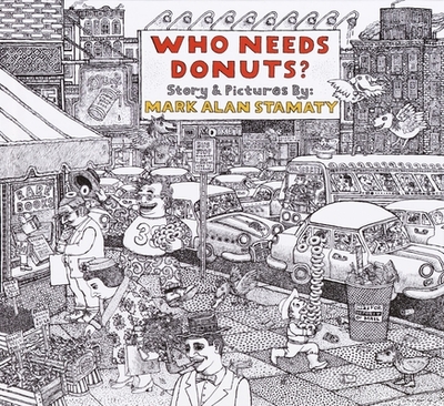 Who Needs Donuts? - Stamaty, Mark Alan