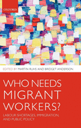 Who Needs Migrant Workers?: Labour Shortages, Immigration, and Public Policy