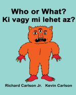 Who or What? Ki vagy mi lehet az?: Children's Picture Book English-Hungarian (Bilingual Edition)