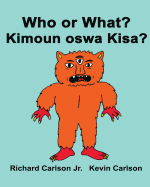 Who or What? Kimoun oswa Kisa?: Children's Picture Book English-Haitian Creole (Bilingual Edition)