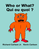 Who or What? Qui ou quoi ?: Children's Picture Book English-French (Bilingual Edition)