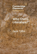 Who Owns Literature?: Early Modernity's Orphaned Texts