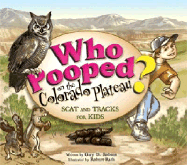 Who Pooped on the Colorado Plateau?: Scat and Tracks for Kids - Robson, Gary D, and Rath, Robert (Illustrator)