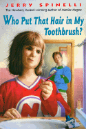 Who Put That Hair in My Toothbrush - Spinelli, Jerry