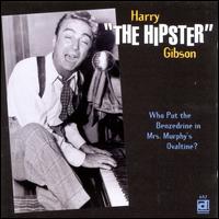 Who Put the Benzedrine in Mrs. Murphy's Ovaltine? - Harry "The Hipster" Gibson