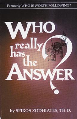 Who Really Has the Answer? - Zodhiates, Spiros, Dr.