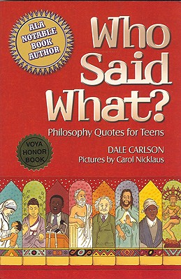 Who Said What?: Philosophy Quotes for Teens - Carlson, Dale