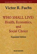 Who Shall Live? Health, Economics, And Social Choice (Expanded Edition)