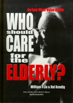 Who Should Care for the Elderly? - Kendig, Hal L (Editor), and Liu, William T