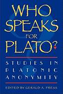 Who Speaks for Plato?: Studies in Platonic Anonymity