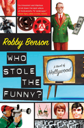 Who Stole the Funny?: A Novel of Hollywood