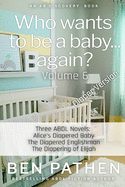 Who Wants To Be A Baby... again? (Vol 6)