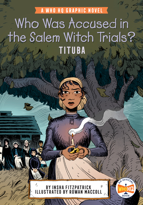 Who Was Accused in the Salem Witch Trials?: Tituba: A Who HQ Graphic Novel - Fitzpatrick, Insha, and Who Hq
