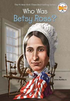 Who Was Betsy Ross? - Buckley, James, Jr., and Who Hq