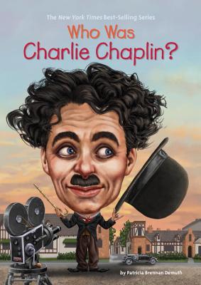 Who Was Charlie Chaplin? - Demuth, Patricia Brennan, and Who Hq