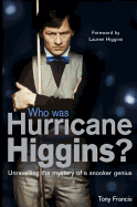 Who Was Hurricane Higgins?: The man, the myth, the real story