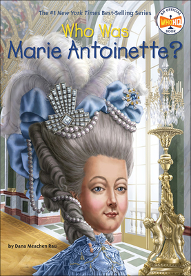 Who Was Marie Antoinette? - Rau, Dana Meachen