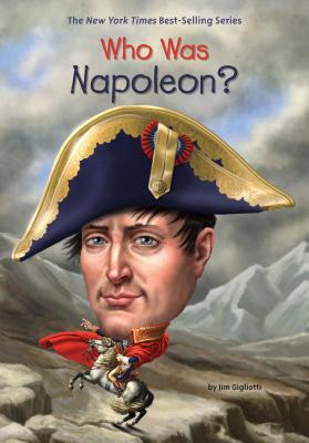 Who Was Napoleon? - Gigliotti, Jim, and Who Hq