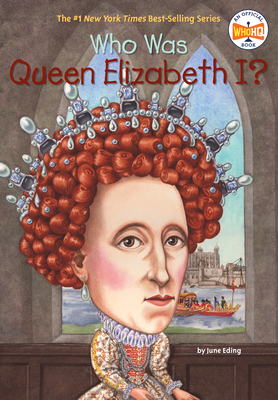 Who Was Queen Elizabeth I? - Eding, June, and Who Hq