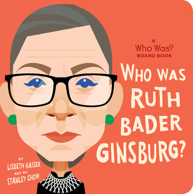 Who Was Ruth Bader Ginsburg? - Kaiser, Lisbeth, and Chow, Stanley (Illustrator), and Who Hq