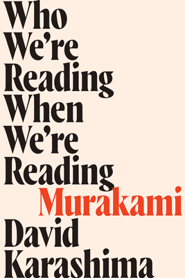 Who We're Reading When We're Reading Murakami - Karashima, David