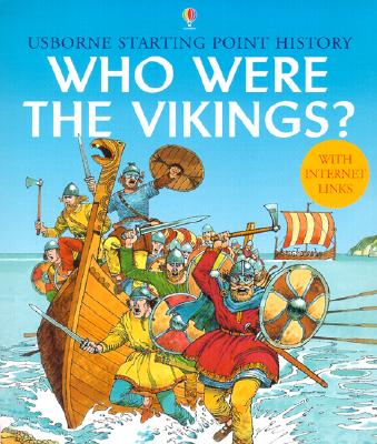 Who Were the Vikings? - Chisholm, Jane, and Reid, Struan, and Groombridge, Vicki (Designer), and Cox, Phil Roxbee (Editor)
