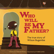 Who will be my Father?: The true story of Wilson Bugembe