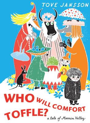 Who Will Comfort Toffle: A Tale of Moomin Valley - Jansson, Tove, and Hannah, Sophie (Translated by)