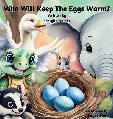 Who Will Keep The Eggs Warm?: Children's book about friendship and problem solving. - Straight, Sheryll