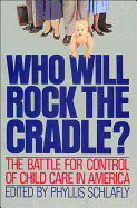 Who Will Rock the Cradle?: The Battle for Control of Child Care in America